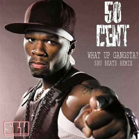 50 cent what up gangsta.